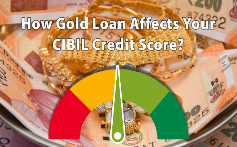 How Gold Loan Affects Your CIBIL Credit Score?